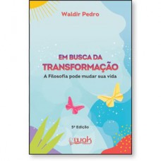 Em Busca da Transformação - A filosofia pode mudar sua vida