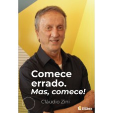 Comece errado. Mas comece!