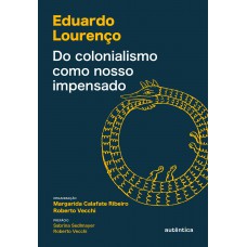 Do colonialismo como nosso impensado