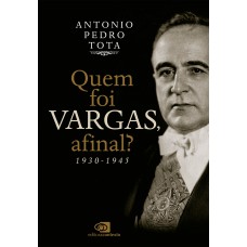 Quem foi Vargas, afinal?