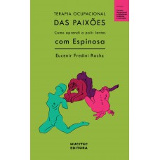 Terapia ocupacional das paixões: como aprendi a polir lentes com Espinosa