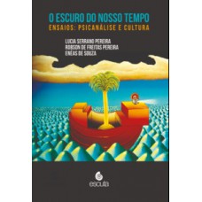 O escuro do nosso tempo