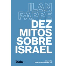 Dez mitos sobre Israel