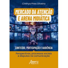 Mercado da atenção e arena midiática