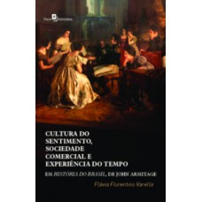 Cultura do sentimento, sociedade comercial e experiência do tempo em História do Brasil, de John Armitage