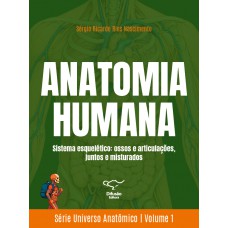 Anatomia humana: Sistema esquelético: ossos e articulações, juntos e misturados