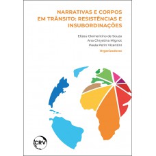 Narrativas e corpos em trânsito: Resistências e insubordinações Narrativas e corpos em trânsito: Resistências e insubordinações