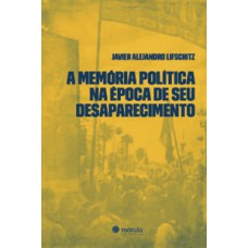 A memória política na época de seu desaparecimento