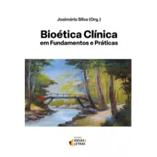 Bioética clínica em fundamentos e práticas