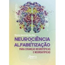 Neurociência e alfabetização para crianças neurotípicas e neuroatípicas Neurociência e alfabetização para crianças neurotípicas e neuroatípicas