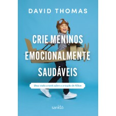 Crie meninos emocionalmente saudáveis