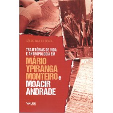 Trajetórias de vida e antropologia em Mário Ypiranga Monteiro e Moacir Andrade