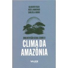 Uma revisão geral sobre o Clima da Amazônia