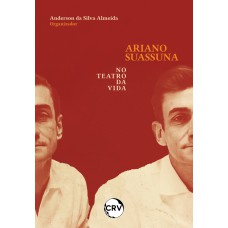 Ariano Suassuna no teatro da vida
