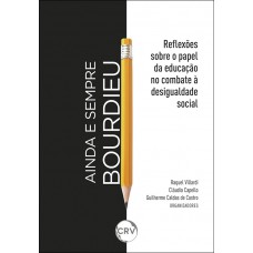 Ainda e sempre Bourdieu: Reflexões sobre o papel da educação no combate à desigualdade social