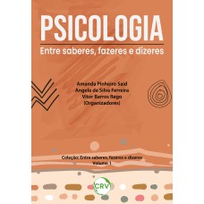 Psicologia: Entre saberes, fazeres e dizeres - Vol.: 01