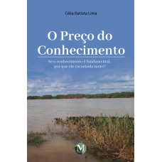 O preço do conhecimento: Se o conhecimento é fundamental, por que ele incomoda tanto? O preço do conhecimento: Se o conhecimento é fundamental, por que ele incomoda tanto?