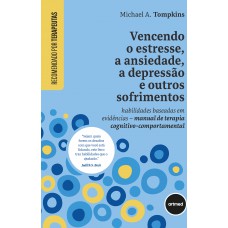 Vencendo o Estresse, a Ansiedade, a Depressão e Outros Sofrimentos