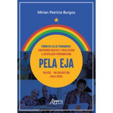 Fórum da EJA de Pernambuco: Construindo Direitos e Fortalecendo a Articulação Pernambucana pela EJA em Rede Fórum da EJA de Pernambuco: Construindo Direitos e Fortalecendo a Articulação Pernambucana pela EJA em Rede
