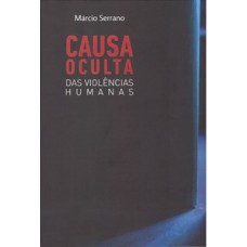 Causa oculta das violências humanas