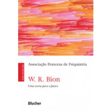 W. R. Bion, uma teoria para o futuro