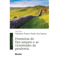 Fronteiras do Des-amparo e as vicissitudes da pandemia