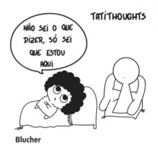 Não sei o que dizer, só sei que estou aqui