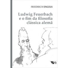 Ludwig Feuerbach e o fim da filosofia clássica alemã