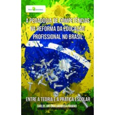A Pedagogia de Competências na reforma da educação profissional no Brasil A Pedagogia de Competências na reforma da educação profissional no Brasil