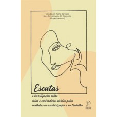 Escutas e investigações sobre lutas e contradições vividas pelas mulheres na escolarização e no trabalho
