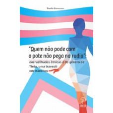 “Quem não pode com o pote não pega na rudia”