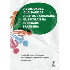 Diversidades, igualdade de direitos e cidadania na escola e na sociedade Brasileira