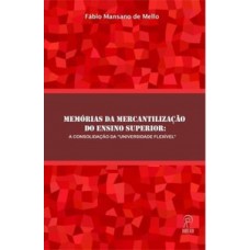 Memórias da mercantilização do ensino superior Memórias da mercantilização do ensino superior