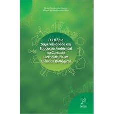O estágio supervisionado em educação ambiental no curso de licenciatura em ciências biológicas