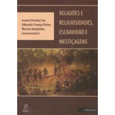 Religião e religiosidades, escravidão e mestiçagens