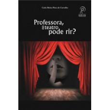 Professora, no teatro pode rir?