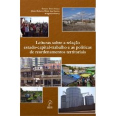 Leituras sobre a relação estado-capital-trabalho e as políticas de reordenamentos territoriais