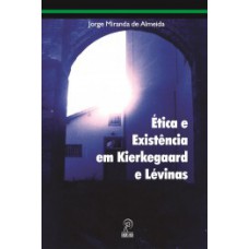 Ética e existência em Kierkegaard e Lévinas