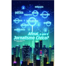 Afinal, o que é jornalismo cívico?