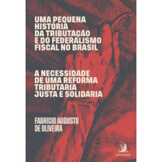 Uma pequena história da tributação e do federalismo fiscal no Brasil