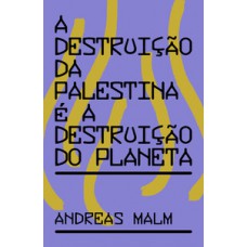 A destruição da Palestina é a destruição do planeta