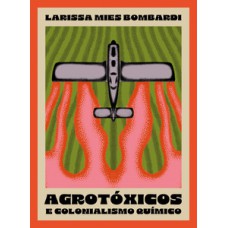 Agrotóxicos e colonialismo químico