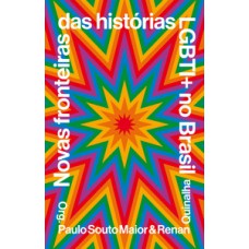 Novas fronteiras das histórias LGBTI+ no Brasil
