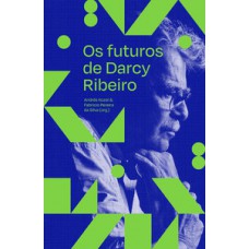 Os futuros de Darcy Ribeiro