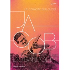 Jacob do Bandolim - Um coração que chora