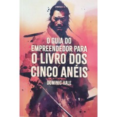 O Guia do Empreendedor para o Livro dos Cinco Anéis