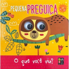 Olhinhos - O que você viu pequena preguiça?