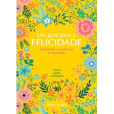 Um guia para a felicidade