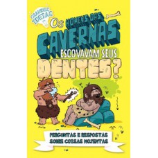 Grandes ideias - Os homens das cavernas escovavam seus dentes?