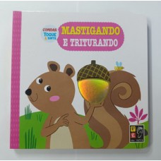 Toque e sinta - mastigando e triturando